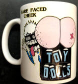 TOY DOLLS - BARED FACED CHEEK MUG