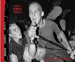 MINOR THREAT - JUST A MINOR THREAT BOOK BY GLEN E. FRIEDMAN