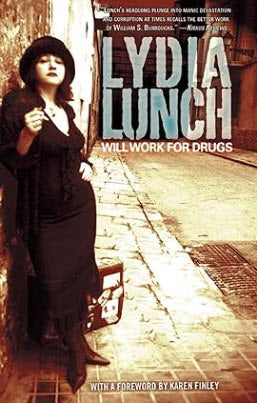 LYDIA LUNCH - WILL WORK FOR DRUGS