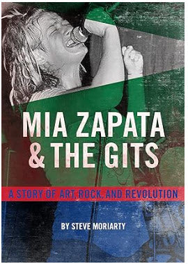 GITS - MIA ZAPATA & THE GITS, A TRUE STORY OF ART, ROCK & REVOLUTION BOOK