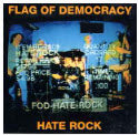 FLAG OF DEMOCRACY - HATE ROCK