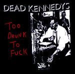 DEAD KENNEDYS - TOO DRUNK TO FUCK BACK PATCH