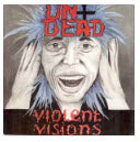 UNDEAD - VIOLENT VISIONS