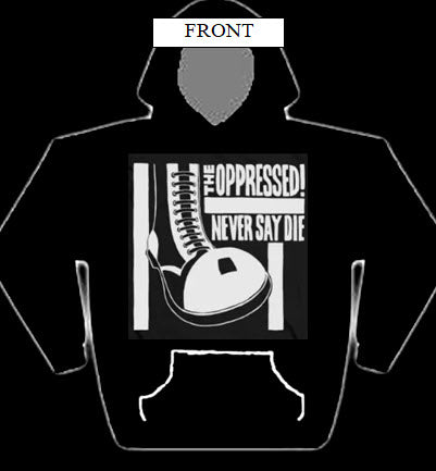 OPPRESSED - NEVER SAY DIE HOODIE SWEATSHIRT