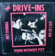DRIVE INS - TOWN WITHOUT PITY
