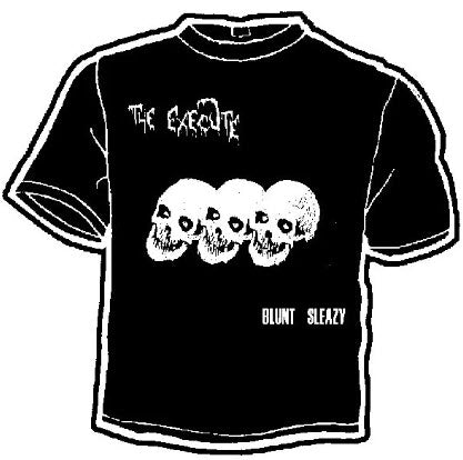 EXECUTE - BLUNT SLEAZY TEE SHIRT