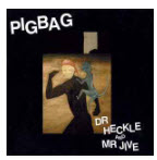 PIGBAG - DR HECKLE & MR JIVE
