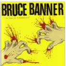 BRUCE BANNER - I'VE HAD IT W/ HUMANITY