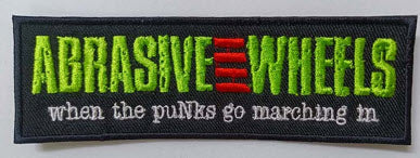 ABRASIVE WHEELS - WHEN THE PUNKS GO MARCHING IN EMBROIDERED PATCH