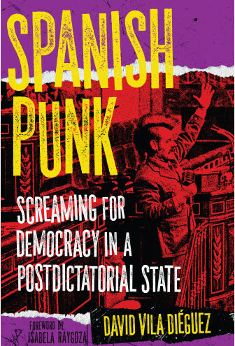 BOOK - PUNK SPANISH: SCREAMING FOR DEMOCRACY IN A POST DICTATORIAL STATE