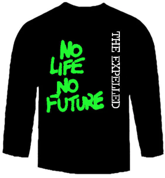 EXPELLED - NO LIFE NO FUTURE LONG SLEEVE TEE SHIRT