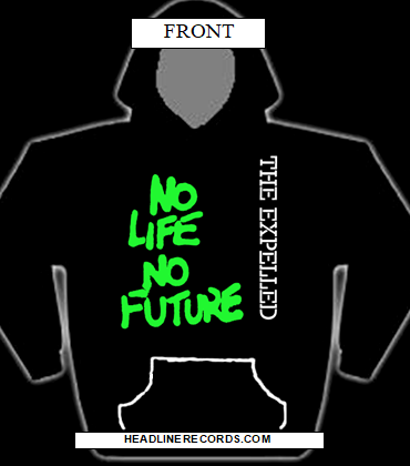 EXPELLED - NO LIFE NO FUTURE HOODIE SWEATSHIRT