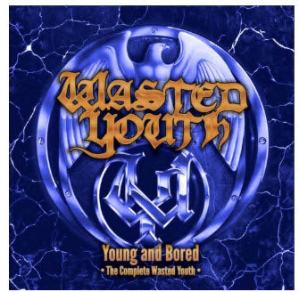 WASTED YOUTH - YOUNG & BORED "THE COMPLETE WASTED YOUTH"