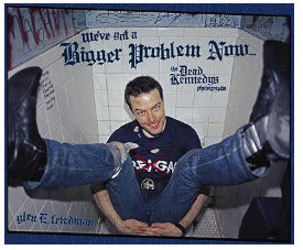 DEAD KENNEDYS - WE'VE GOT A BIGGER PROBLEM NOW BY GLEN FRIEDMAN