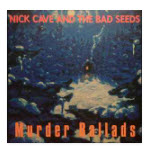 NICK CAVE & THE BAD SEEDS - MURDER BALLADS