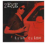 ZEKE - TRUE CRIME