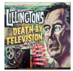LILLINGTONS - DEATH BY TELEVISION