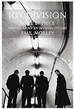 JOY DIVISION - PIECE BY PIECE 1977 / 2007 BY PAUL MORLEY