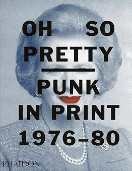 BOOK - OH SO PRETTY, PUNK IN PRINT 1976 / 1980