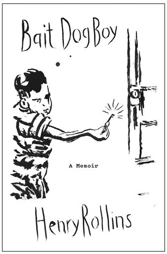 HENRY ROLLINS - BAIT DOG BOY: A MEMOIR BOOK