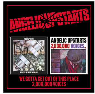 ANGELIC UPSTARTS - WE GOTTA GET OUT OF THIS PLACE / 2,000,000 VOICES BOXSET