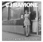 CJ RAMONES - LAST CHANCE TO DANCE