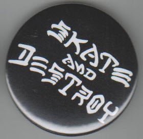 2.25" BIG BUTTON - SKATE & DESTROY