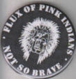 FLUX OF PINK INDIANS - NOT SO BRAVE 2.25" BIG BUTTON