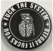 2.25" BIG BUTTON - FUCK THE SYSTEM BEFORE IT FUCKS YOU