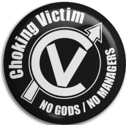 CHOKING VICTIM - NO GODS NO MASTER + LOGO 1" BUTTON