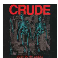CRUDE - JUST GO GO AHEAD