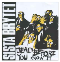 SISTA BRYTET - DEAD BEFORE YOU KNOW IT