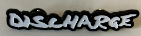 DISCHARGE - DISCHARGE CUT OUT ENAMEL PIN