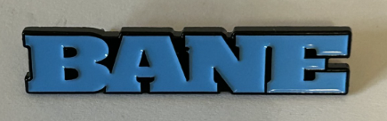 BANE - BANE CUT OUT ENAMEL PIN