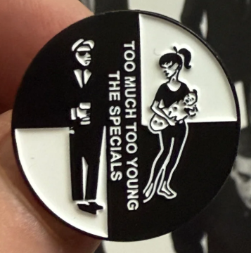 SPECIALS - TOO MUCH TOO YOUNG ENAMEL PIN