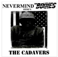 CADAVERS - NEVERMIND HERE'S THE BODIES