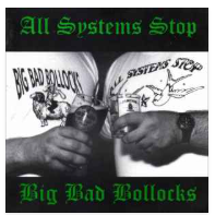 SPLIT EP - BIG BAD BOLLOCKS / SYSTEMS STOP