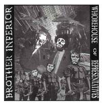 SPLIT EP - BROTHER INFERIOR / WHOREHOUSE OF REPRESENTATIVES