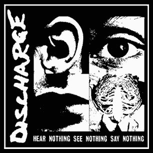DISCHARGE - HEAR NOTHING SEE NOTHING SAY NOTHING 1" BUTTON