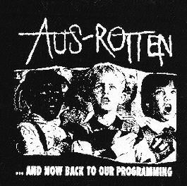 AUS ROTTEN - AND NOW BACK TO OUR PROGRAMING PATCH – Headline Records