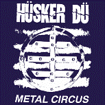 HUSKER DU - METAL CIRCUS 1" BUTTON