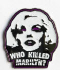 MISFITS - WHO KILLED MARILYN ENAMEL PIN