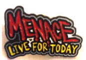 MENACE - LIVE FOR TODAY ENAMEL PIN BADGE