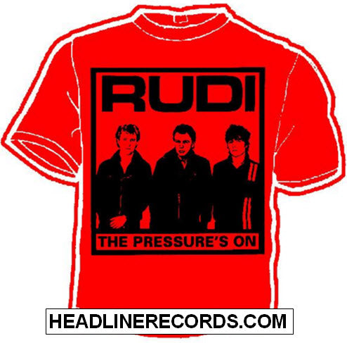 RUDI - THE PRESSURE'S ON TEE SHIRT