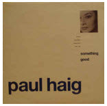 PAUL HAIG - SOMETHING GOOD