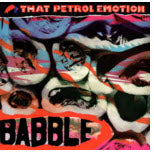 THAT PETROL EMOTION - BABBLE