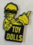 TOY DOLLS - IDLE GOSSIP ENAMEL PIN BADGE