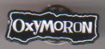 OXYMORON - OXYMORON ENAMEL PIN BADGE