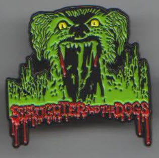 SLAUGHTER & THE DOGS - DO IT DOG STYLE ENAMEL PIN BADGE