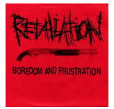 RETALIATION - BOREDOM & FRUSTRATION